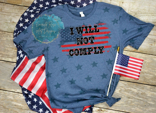 I Will Not Comply - American Flag - 24D - PreOrder