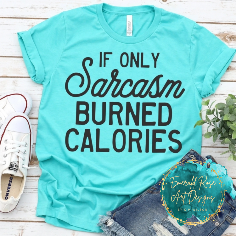 If only sarcasm Burned Calories -384S