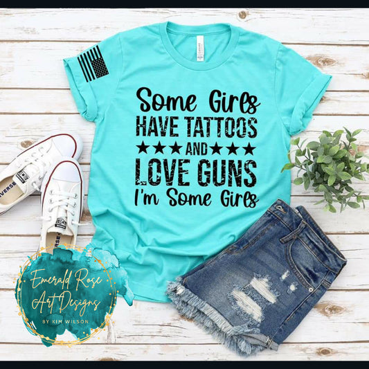 Some Girls Have Tattoos Love Guns - 66S