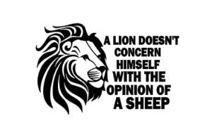 A Lion doesn't concern himself