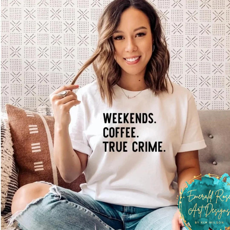 Weekends, Coffee, True Crime -274S